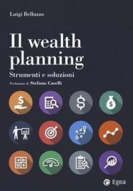 Il wealth planning. Strumenti e soluzioni