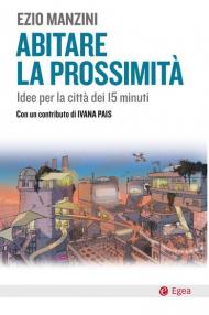 Abitare la prossimità. Idee per la città dei 15 minuti