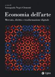 Economia dell'arte. Mercato, diritto e trasformazione digitale