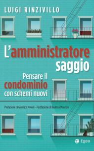 L'amministratore saggio. Pensare il condominio con schemi nuovi