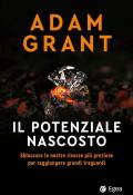 Il potenziale nascosto. Sbloccare le nostre risorse più preziose per raggiungere grandi traguardi