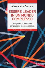 Essere leader in un mondo complesso. Scegliere la direzione per persone e organizzazioni