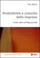 Produttività e crescita delle imprese. Creare valore nel lungo periodo