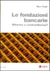 Le fondazioni bancarie. Riforma o controriforma?