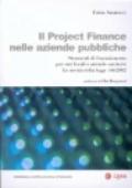 Il project financing nelle aziende pubbliche. Strumenti di finanziamento per enti locali e aziende sanitarie. La novità della Legge 166/2002