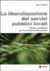 La liberalizzazione dei servizi pubblici locali. Regole e condizioni per l'economicità delle aziende