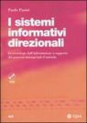 I sistemi informativi direzionali. Le tecnologie dell'informazione a supporto dei processi manageriali d'azienda. Con CD-Rom