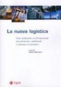 La nuova logistica. Una industria in formazione tra territorio, ambiente e sistema economico