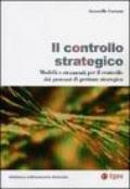 Il controllo strategico. Modelli e strumenti per il controllo dei processi di gestione strategica