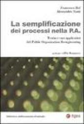 La semplificazione dei processi nella p. a. Teoria e casi applicativi del public organization reengineering