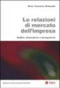 Le relazioni di mercato dell'impresa. Analisi, misurazione e management