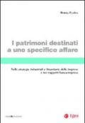 I patrimoni destinati a uno specifico affare. Nelle strategie industriali e finanziarie delle imprese e nei rapporti banca-impresa