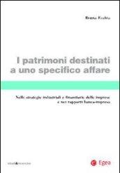 I patrimoni destinati a uno specifico affare. Nelle strategie industriali e finanziarie delle imprese e nei rapporti banca-impresa