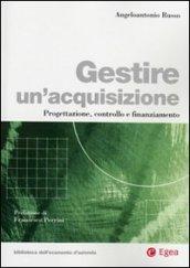 Gestire un'acquisizione: Progettazione, controllo e finanziamento (Biblioteca dell'economia d'azienda)