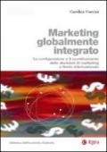 Marketing globalmente integrato. La configurazione e il coordinamento delle decisioni di marketing a livello internazionale