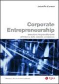 Corporate entrepreneurship. Stimolare l'imprenditorialità all'interno delle aziende complesse
