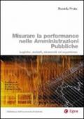 Misurare la performance nelle amministrazioni pubbliche. Logiche, metodi, strumenti ed esperienze