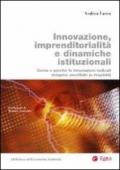 Innovazione, imprenditorialità e dinamiche istituzionali. Come e perché le innovazioni radicali vengono accettate (o respinte)