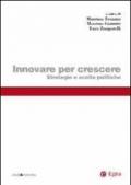 Innovare per crescere. Strategie e scelte politiche