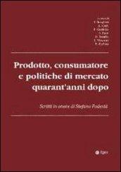 Prodotto, consumatore e politiche di mercato quarant'anni dopo. Scritti in onore di Stefano podestà