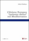 Unione Europea potenza divisa nel Mediterraneo (Il) (Studi & ricerche)