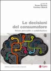 Le decisioni del consumatore. Valore percepito e soddisfazione