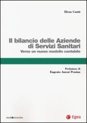 Il bilancio delle aziende di servizi sanitari. Verso un nuovo modello contabile