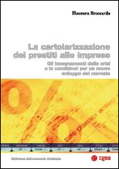 Cartolarizzazione dei prestiti alle imprese. Gli insegnamenti della crisi e le condizioni per un nuovo sviluppo del mercato