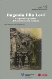 Eugenio Elia Levi. Le speranze perdute della matematica italiana