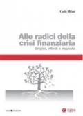 Alle radici della crisi finanziaria. Origini, effetti e risposte