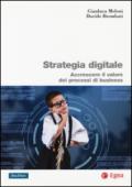 Strategia digitale. Accrescere il valore dei processi di business