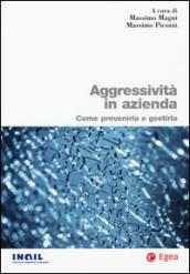 Aggressività in azienda. Come prevenirla e gestirla