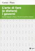 L'arte di fare (e disfare) i governi. Da De Gasperi a Renzi, 70 anni di politica italiana