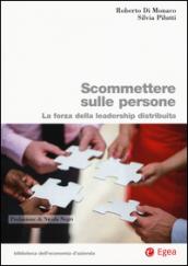 Scommettere sulle persone. La forza della leadership distribuita