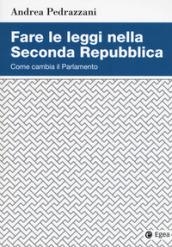 Fare le leggi nella Seconda Repubblica. Come cambia il Parlamento