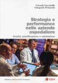 Strategia e performance nelle aziende ospedaliere. Analisi, pianificazione e performance