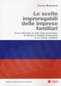 Le scelte improrogabili delle imprese familiari. Come affrontare le sfide della governance di aziende e famiglie proprietarie in un mondo cambiato