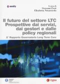 Futuro del settore LTC. Prospettive dai servizi, dai gestori e dalle policy regionali. 2° rapporto osservatorio Long Term Care