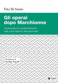 Gli operai dopo Marchionne. Organizzazione e qualità del lavoro nella nuova fabbrica dell'automobile