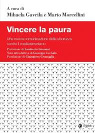 Vincere la paura. Una nuova comunicazione della sicurezza contro il mediaterrorismo