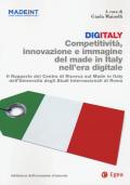 Digitaly. Competitività, innovazione e immagine del Made in Italy nell'era digitale. Il Rapporto del Centro di Ricerca sul Made In Italy dell'Università degli Studi Internazionali di Roma