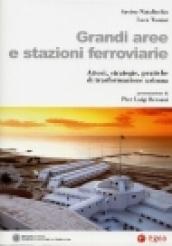 Grandi aree e stazioni ferroviarie. Attori, strategie, pratiche di trasformazione urbana