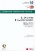 Il dottore commercialista. Ordinamento, deontologia, previdenza. Con CD-ROM