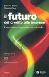 Il futuro del credito alle imprese. Come cambia il rapporto con le banche