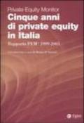 Cinque anni di private equity in Italia. Rapporto PEM 1999-2003. Private Equity Monitor