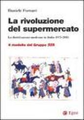 La rivoluzione del supermercato. La distribuzione moderna in Italia 1975-2005. Il modello del Gruppo Sisa