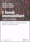 I fondi immobiliari. Disciplina civilistica e trattamento fisclae. Mercato e nuovi strumenti