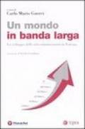 Un mondo in banda larga. Lo sviluppo delle telecomunicazioni in Europa