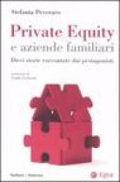 Private equity e aziende familiari. Dieci storie raccontate dai protagonisti
