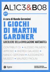 Alice & Bob. Vol. 49: I giochi di Martin Gardner. Giocoliere della divulgazione matematica